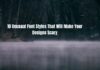 10 Unusual Font Styles That Will Make Your Designs Scary 10 Unusual Font Styles That Will Make Your Designs Scary