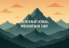 International Mountain Day: A Complete Guide to Mountain Ecosystems, Sustainability, Tourism, and Indigenous Heritage International Mountain Day