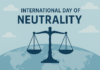 International Day of Neutrality: Meaning, Origins, and Why It Matters in Today’s World International Day of Neutrality