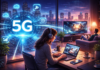5G and Beyond: What Ultra-Fast Internet Means for Remote Work and Entertainment 5G and Beyond