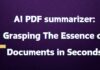 AI PDF summarizer: Grasping The Essence of Documents in Seconds AI PDF summarizer