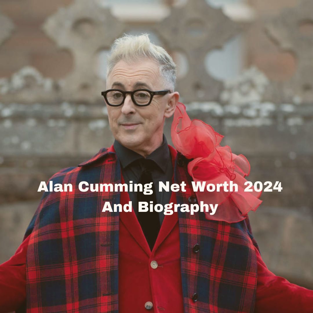 Alan Cumming Net Worth 2024 And Biography: A Life Of Luxurious Living ...