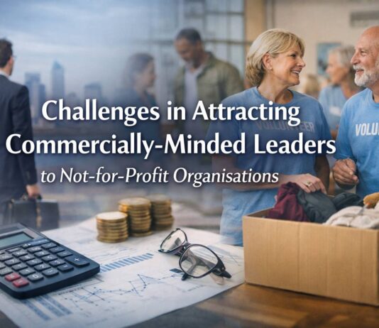 Challenges in Attracting Commercially-Minded Leaders to Not-for-Profit Organisations Attracting Commercially-Minded Leaders to Not-for-Profit Organisations