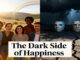 The Dark Side of Happiness: 10 Things Positive Thinking Can’t Fix The Dark Side of Happiness