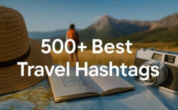 500+ Best Travel Hashtags for Social Media Influencers & Creators Best Travel Hashtags