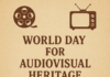 World Day for Audiovisual Heritage: Exploring Its History, Purpose, and Global Impact World Day for Audiovisual Heritage