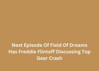 Next Episode Of Field Of Dreams Has Freddie Flintoff Discussing Top Gear Crash Field Of Dreams