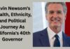Gavin Newsom’s Wealth, Ethnicity, and Political Journey As California’s 40th Governor Gavin Newsom'