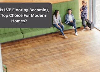 Why Is LVP Flooring Becoming The Top Choice For Modern Homes? Modern Homes
