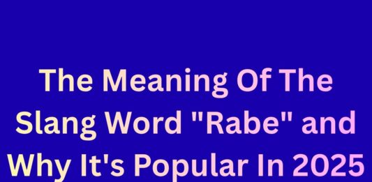 The Meaning Of The Slang Word “Rabe” and Why It’s Popular In 2025 The Meaning Of The Slang Word Rabe and Why It's Popular In 2025