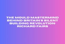 The Mould Mastermind Behind Britain’s Silent Building Revolution: Richard Fairs Richard Fairs