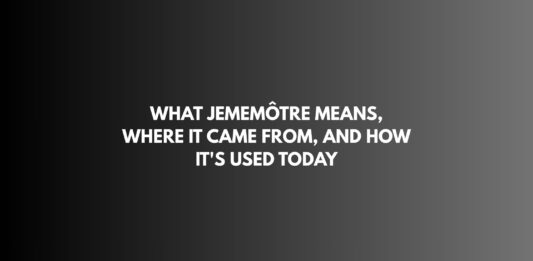What Jememôtre Means, Where It Came From, and How It’s Used Today What Jememôtre Means, Where It Came From, and How It's Used Today