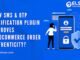 How SMS OTP Verification plugin Improves WooCommerce Order Authenticity? WooCommerce plugin