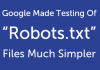 Google Made Testing Of “Robots.txt” Files Much Simpler