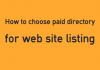 How To Choose Paid Directory For Web Site Listing?